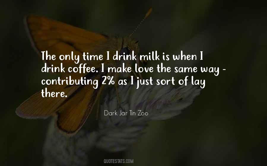 Coffee With Milk Quotes #1763802