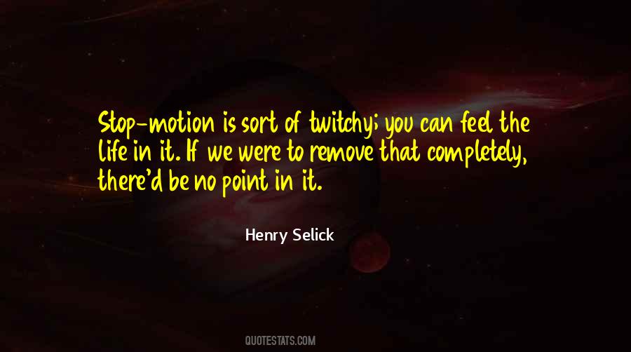 Life Is Motion Quotes #1208772