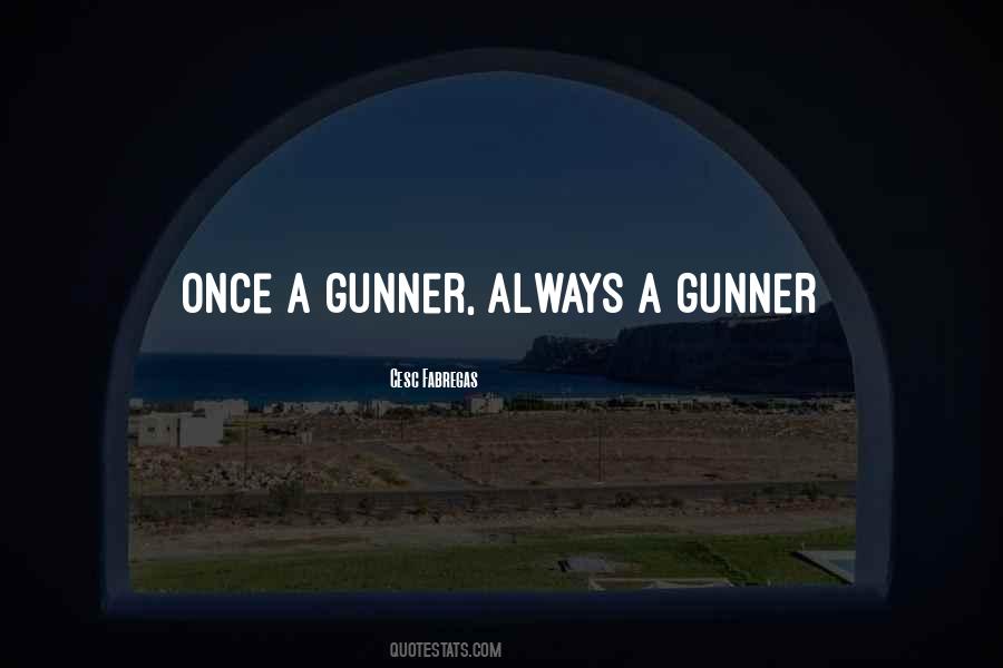 Quotes About Gunner #1457148