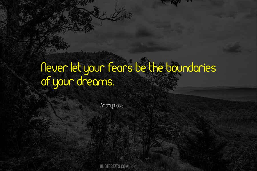 Never Let Your Fears Quotes #532025