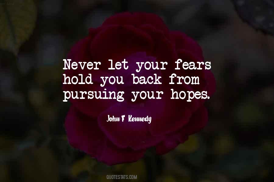 Never Let Your Fears Quotes #71464