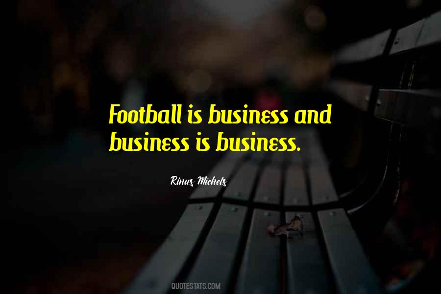 Business Is Business Quotes #724025