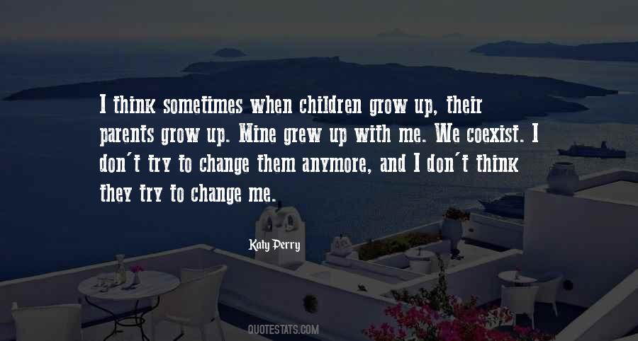 When Children Grow Up Quotes #551602