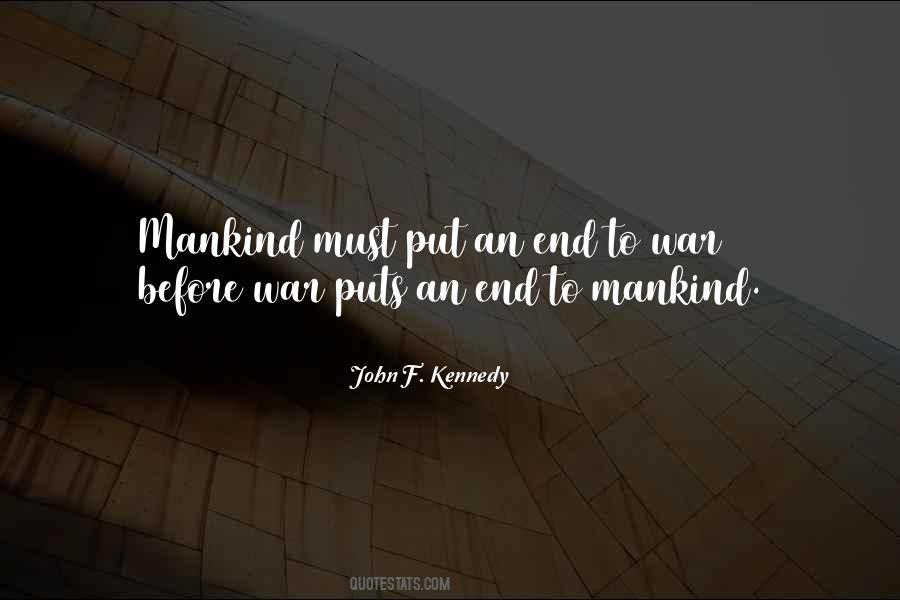 Mankind Must Put An End To War Quotes #1369907 Mankind Must Put An End To War Quotes #1369907