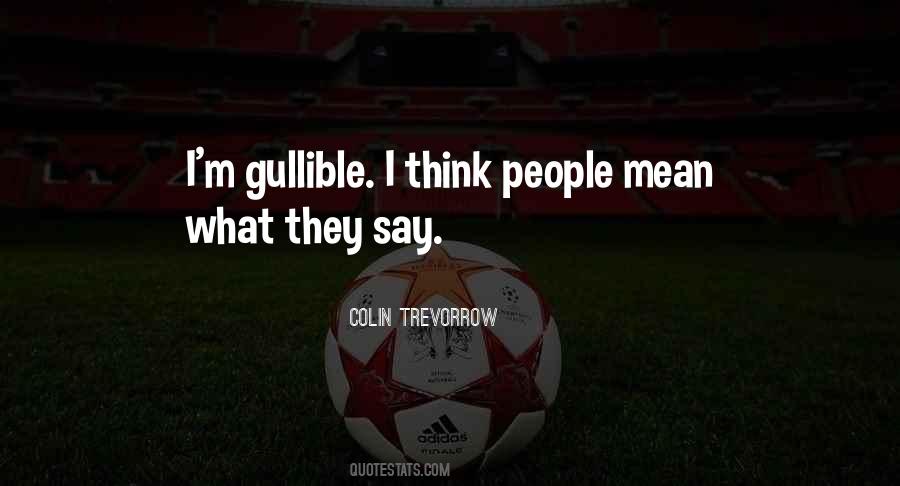 Quotes About Gullible People #425774