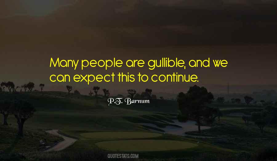 Quotes About Gullible People #497529