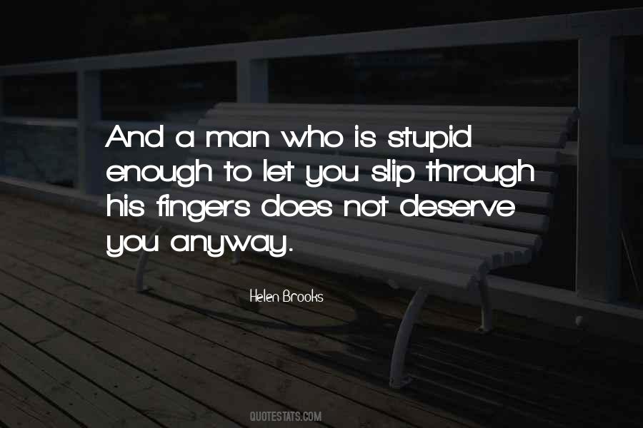 You Deserve A Man Who Quotes #1385998