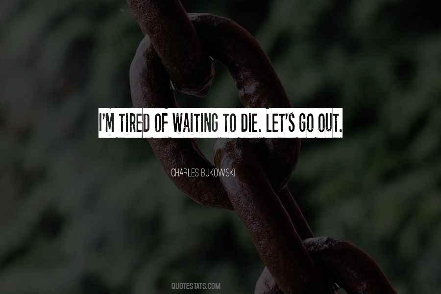 Tired Of Waiting For You Quotes #191027