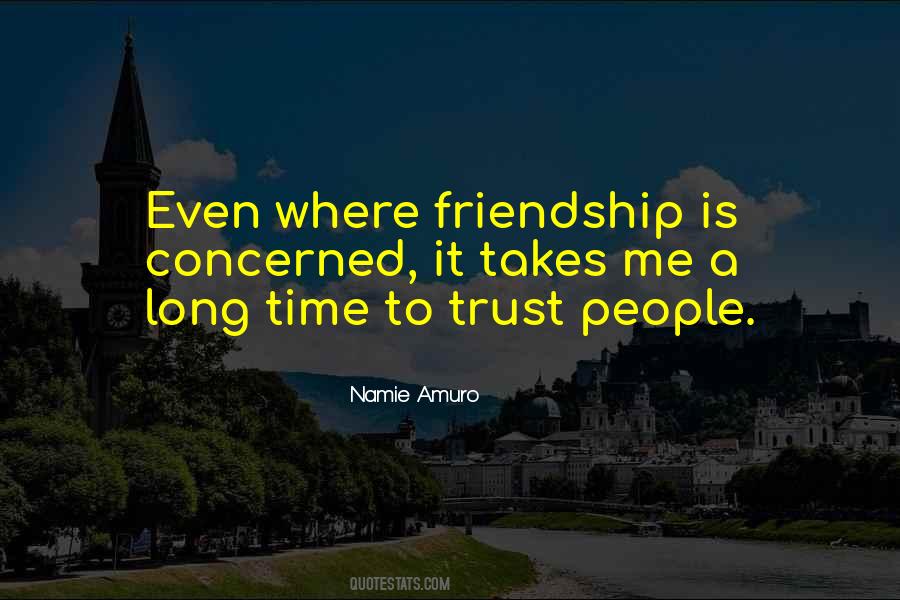 Friendship Takes Time Quotes #1650122