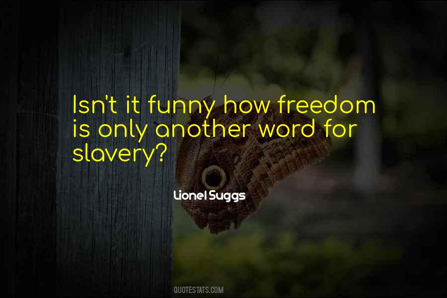 Slavery Is Freedom Quotes #1207402