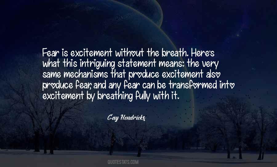Fear Is Excitement Without Breath Quotes #1817498