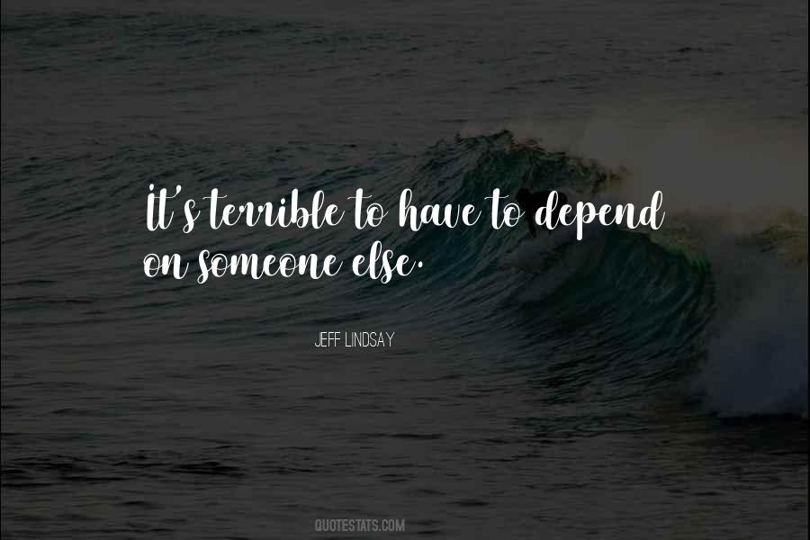 To Depend On Someone Quotes #1588910