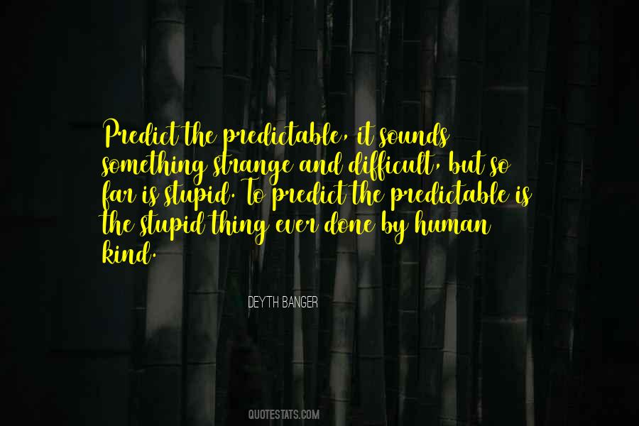 Something Predictable Quotes #1556960