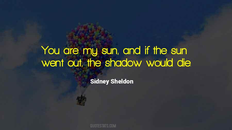 Sun And Shadow Quotes #1077110