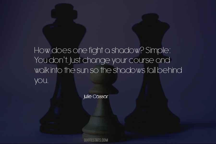 Sun And Shadow Quotes #1439215