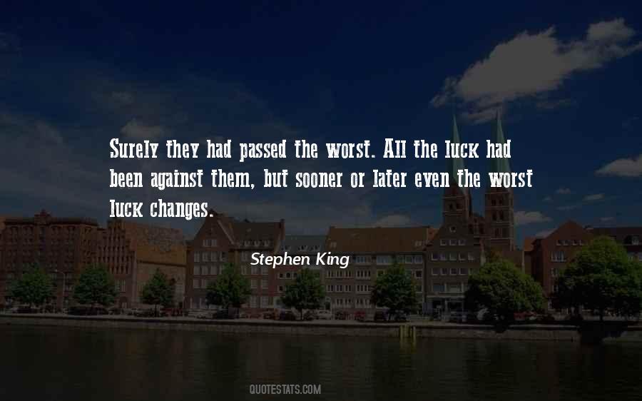 Quotes About The Worst Luck #1838710