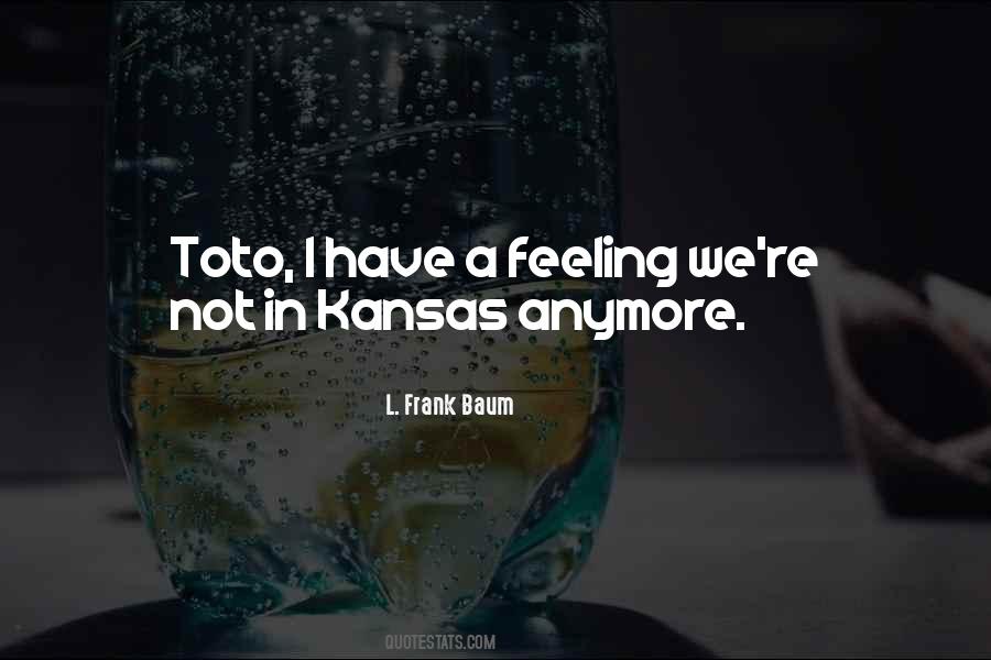 Not In Kansas Anymore Quotes #540171