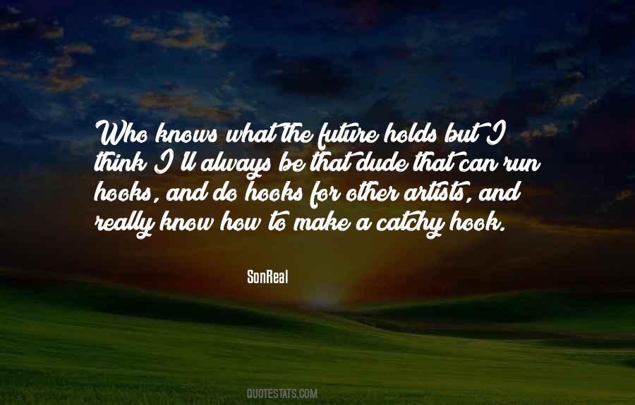 The Future Holds Quotes #1630011