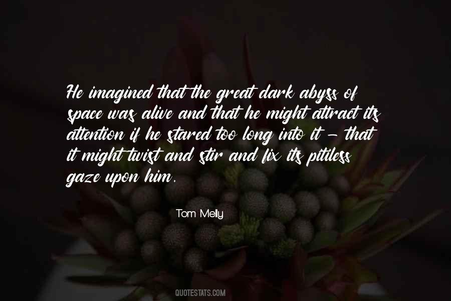 Gaze Into The Abyss Quotes #127395