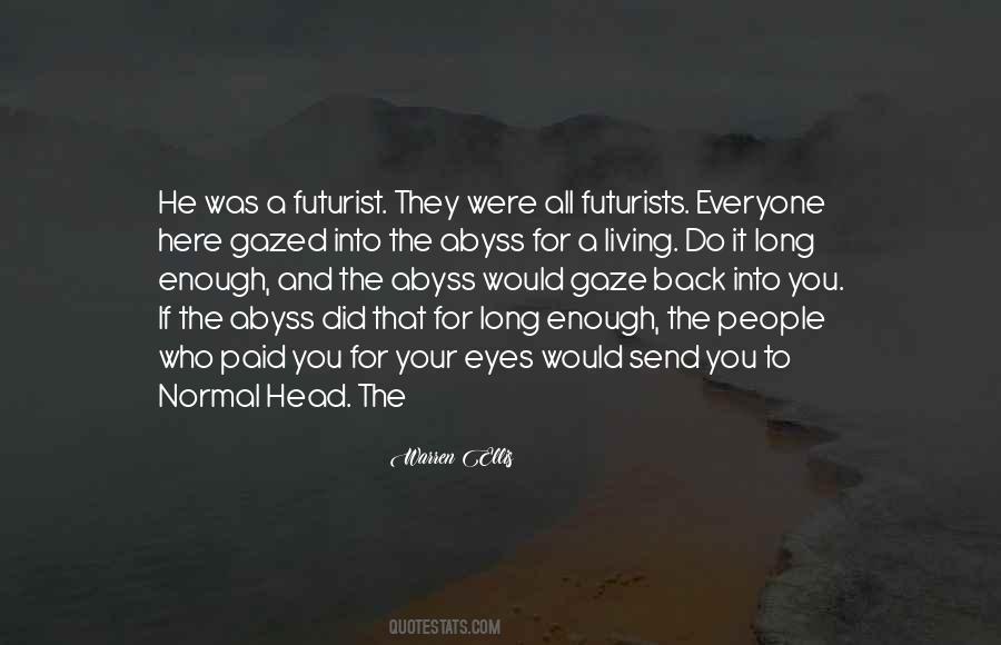 Gaze Into The Abyss Quotes #1354847