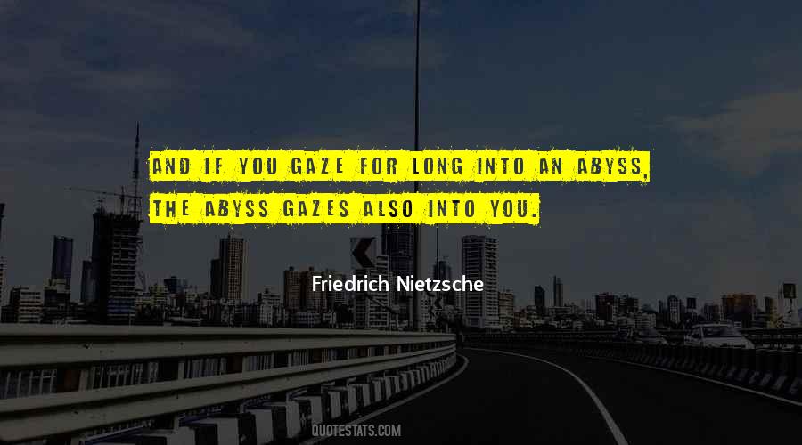 Gaze Into The Abyss Quotes #712564