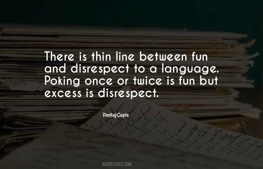 There Is A Very Thin Line Between Quotes #610382