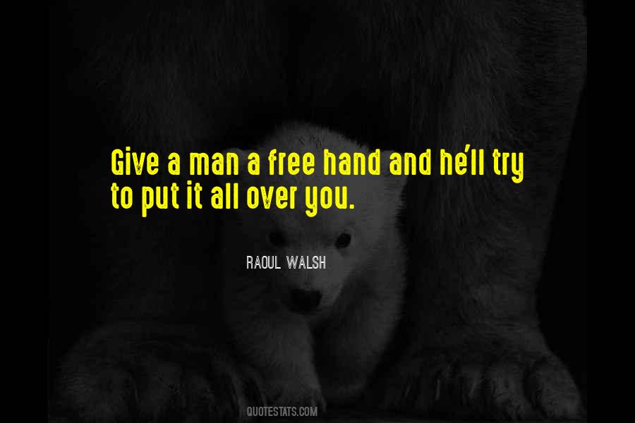 Give A Man A Free Hand Quotes #1126089