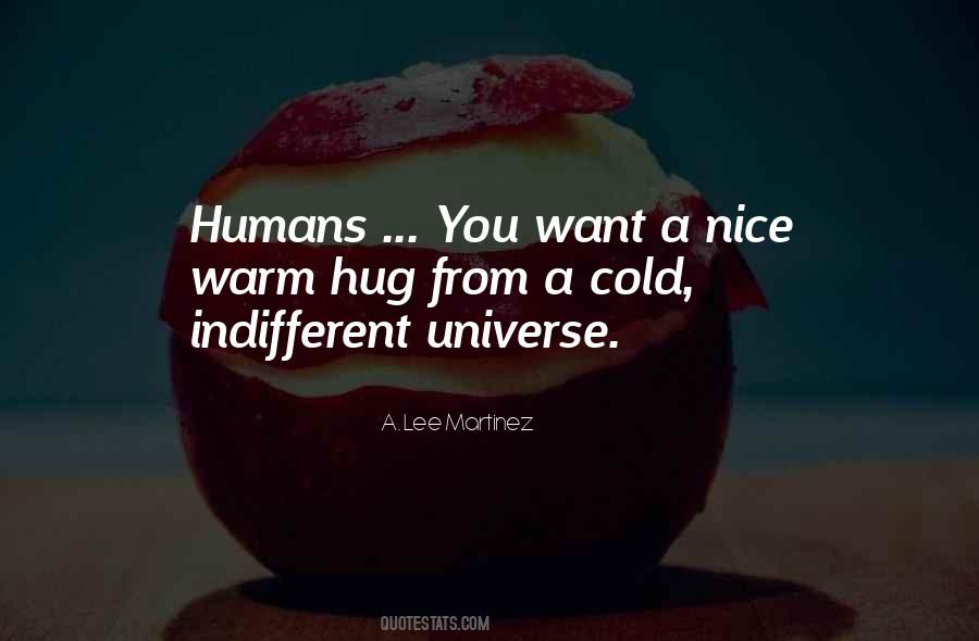 Universe Is Indifferent Quotes #590332