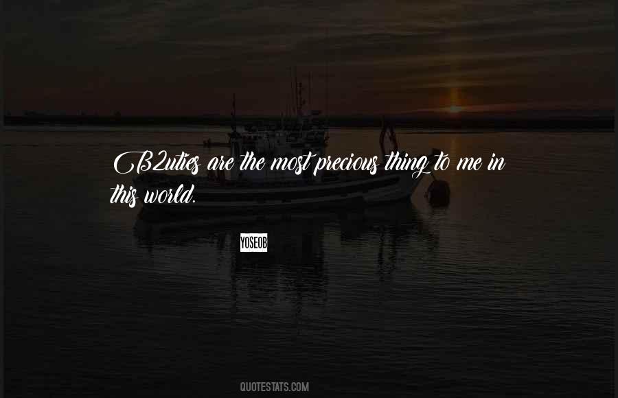 The Most Precious Thing In The World Quotes #46815