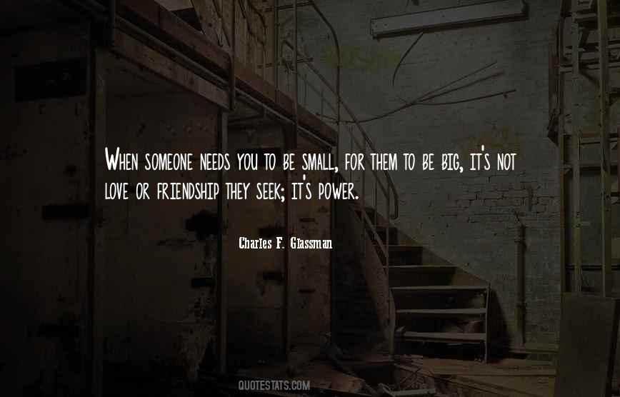When Someone Needs You Quotes #1046612