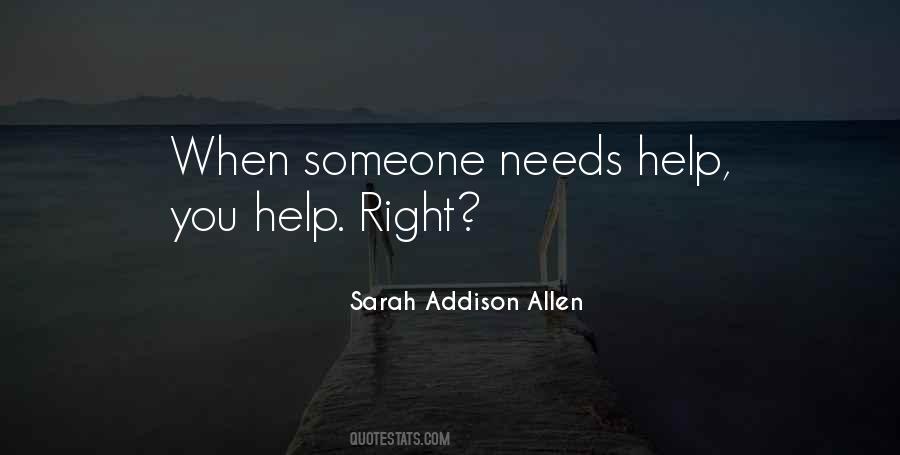 When Someone Needs You Quotes #660338