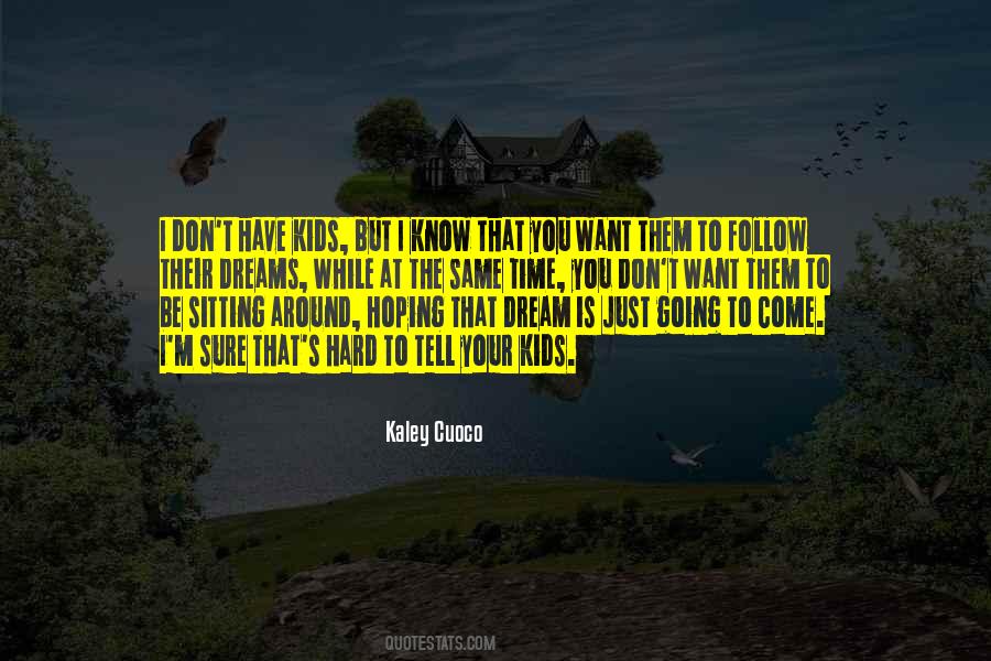 Follow Your Dreams They Know The Way Quotes #1513329