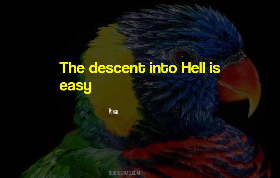 The Descent Into Hell Is Easy Quotes #1140703