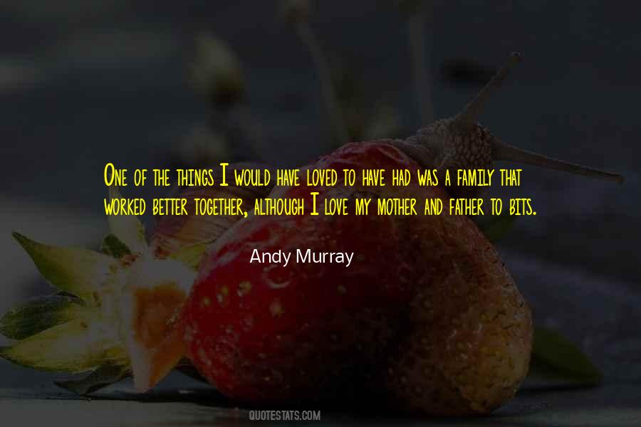 I Love My Mother And Father Quotes #416623