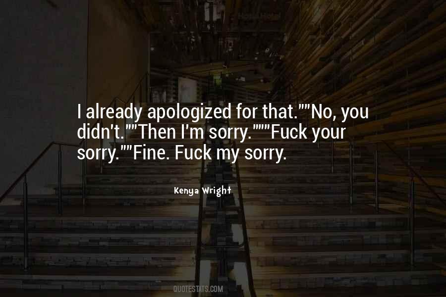 I Already Apologized Quotes #1525257
