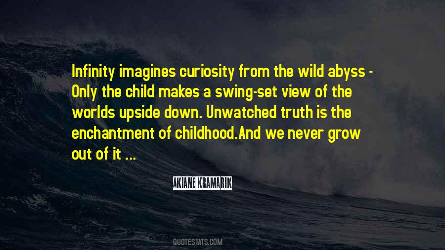 Childhood Curiosity Quotes #423543