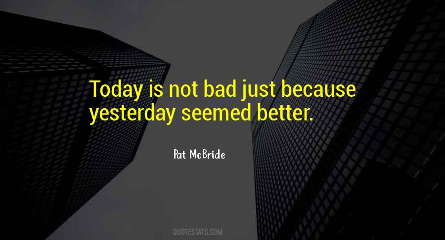 Be Better Today Than Yesterday Quotes #1140678