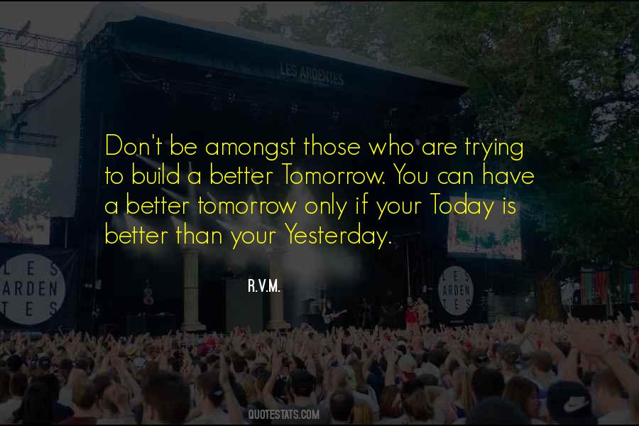 Be Better Today Than Yesterday Quotes #779470
