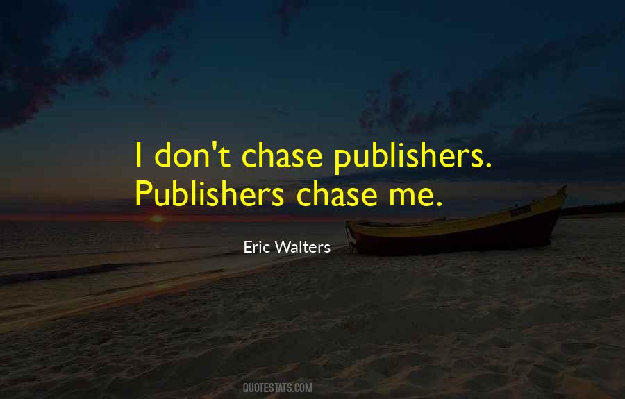 Chase Me Quotes #949235