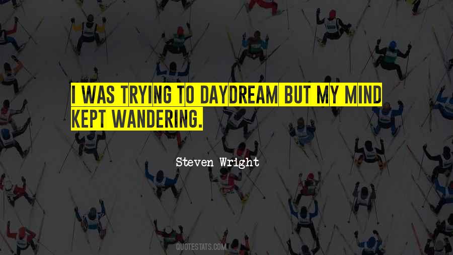 My Mind Kept Wandering Quotes #15713 My Mind Kept Wandering Quotes #15713