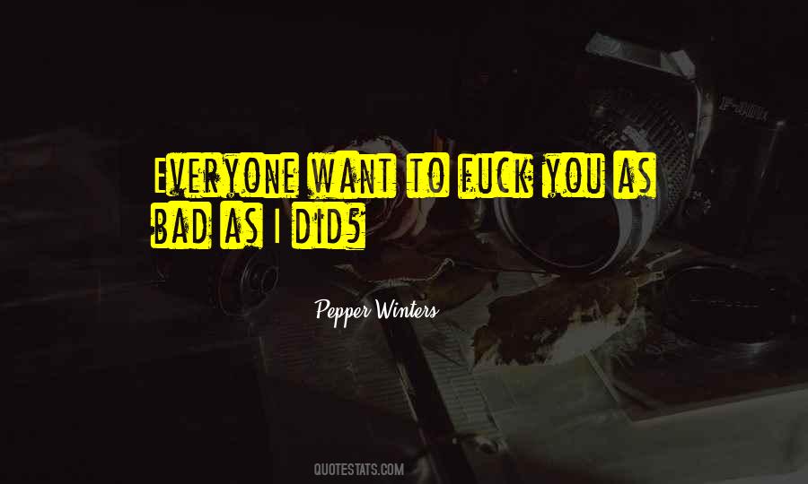 I Want You Bad Quotes #1217259