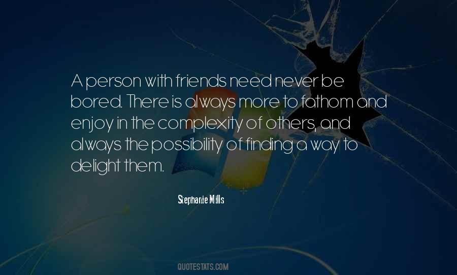 In Need Of Friends Quotes #1079416