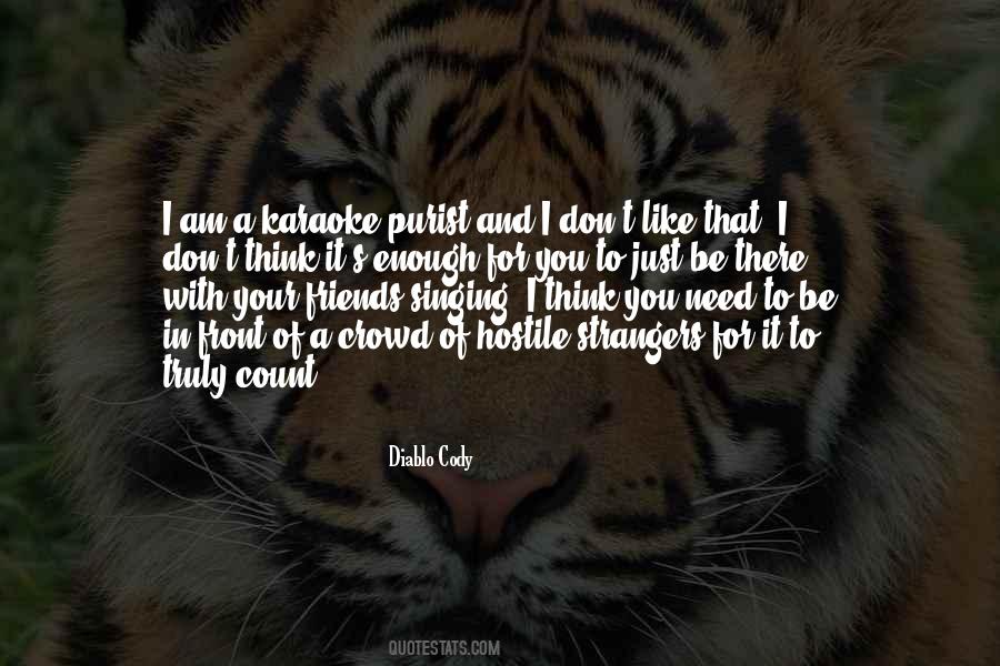 In Need Of Friends Quotes #1305862