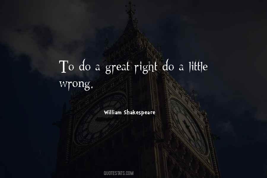 To Do A Great Right Do A Little Wrong Quotes #248760