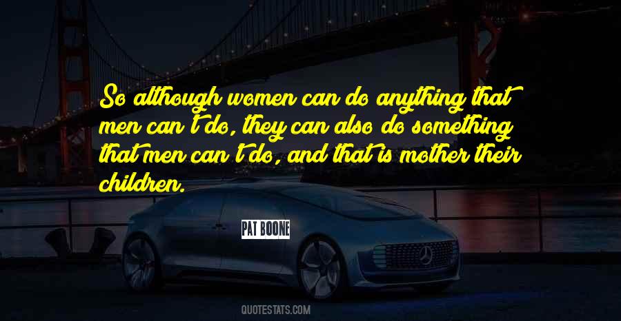Women Can Do Anything Men Can Do Quotes #449361