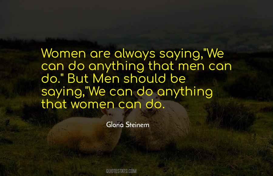 Women Can Do Anything Men Can Do Quotes #528267