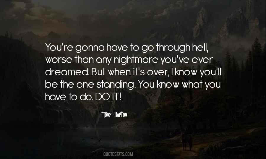 You Have To Go Through Hell Quotes #1100501