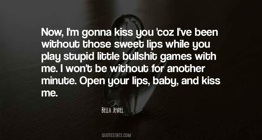 Kiss Those Lips Quotes #1369638