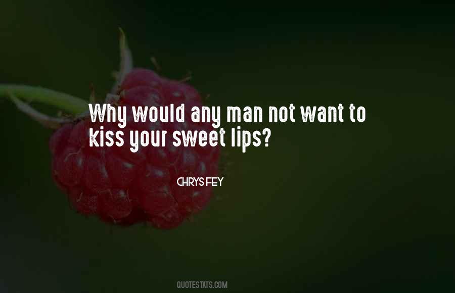 Kiss Those Lips Quotes #52960
