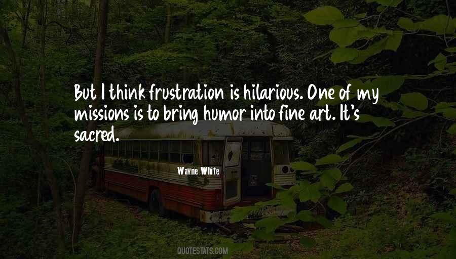 Frustration Humor Quotes #1546068
